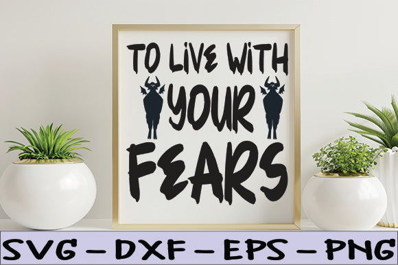 To live with your fears SVG thesvgfactory 