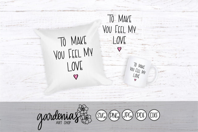 To Make You Feel My Love SVG Gardenias Art Shop 