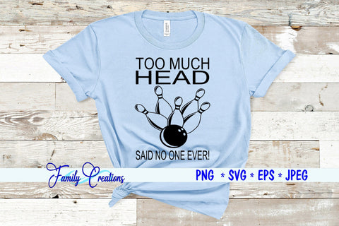 To Much Head Said No One Ever! SVG Family Creations 