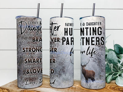 To My Daughter Father And Daughter Hunting Partners For Life, Dad and Daughter Hunting Tumbler 20oz Skinny Tumbler Sublimation Designs, Digital File, Tumbler Sublimation Download Sublimation iStyleDesign 
