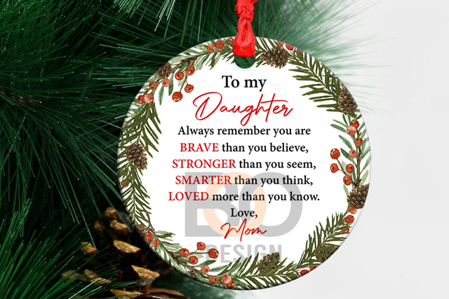 To My Daughter Ornament, Christmas Ornament Gift for Daughter from Mom and Dad, Daughter, Always Remember You are Braver, Gift for Daughter Sublimation BOO-design 