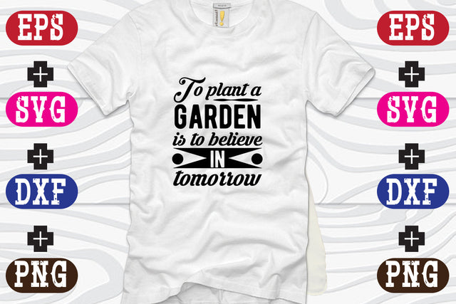 To plant a garden is to believe in tomorrow SVG Nurstore 