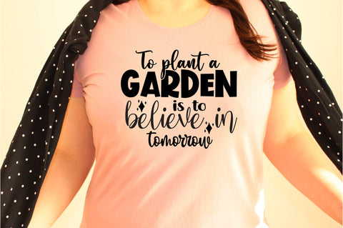 To plant a garden is to believe in tomorrow svg SVG orpitasn 