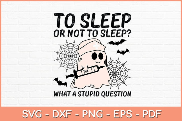 To Sleep Or Not To Sleep Funny Nurse Halloween Svg Design SVG artprintfile 