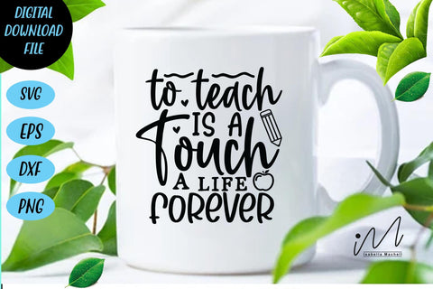 To teach is a touch a life forever svg, teacher shirt svg, teacher gift svg,teacher appreciation svg,gift for teacher svg, teacher svg, back to school shirt svg SVG Isabella Machell 