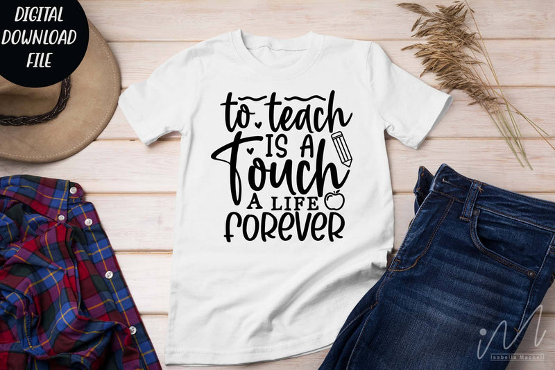 To teach is a touch a life forever svg, teacher shirt svg, teacher gift svg,teacher appreciation svg,gift for teacher svg, teacher svg, back to school shirt svg SVG Isabella Machell 