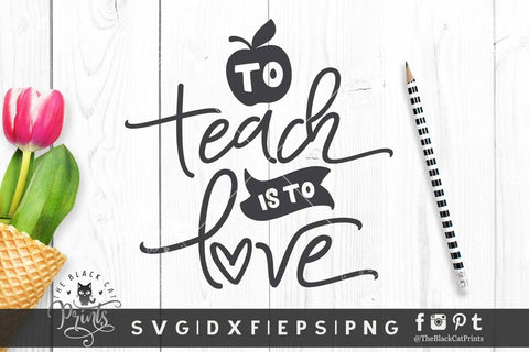 To Teach is to Love cut file SVG TheBlackCatPrints 