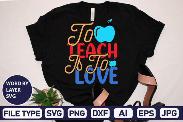 To Teach Is To Love SVG Cut File SVG DesignPlante 503 