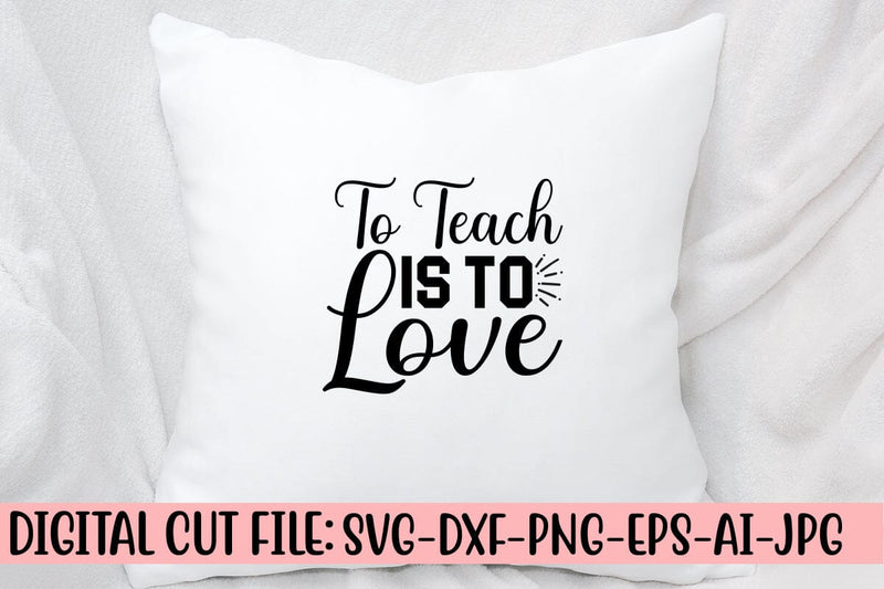 To Teach Is To Love SVG Cut File SVG Syaman 