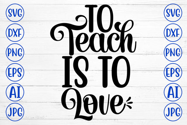 To Teach Is To Love SVG Cut File SVG Syaman 