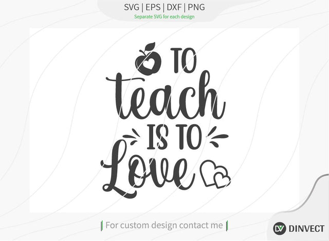 To teach is to love SVG Cut File, Teacher Life SVG, School T-shirt Design, Teacher SVG, I’m A Teacher Classy Svg, Educated Essential Svg, Teachers Back To School Svg, Teacher Grade Svg, SVG Dinvect 