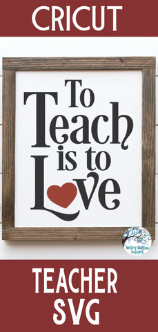 To Teach Is To Love SVG SVG Wispy Willow Designs 