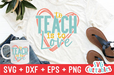 To Teach Is To Love svg - Teacher Cut File - svg - dxf - eps - png - Teacher Design - Silhouette - Cricut - Digital File SVG Svg Cuttables 