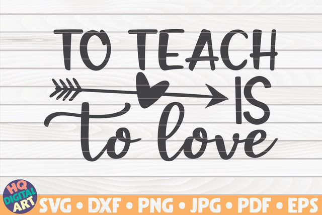 To teach is to love SVG | Teacher quote SVG HQDigitalArt 