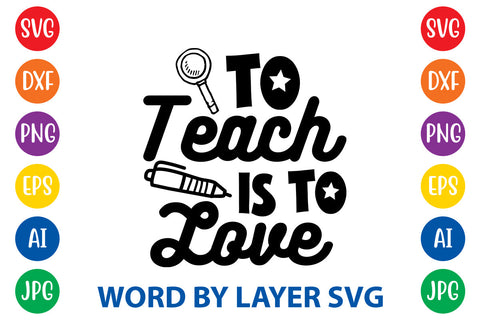To Teach Is To Love, Teacher SVG Design SVG Rafiqul20606 