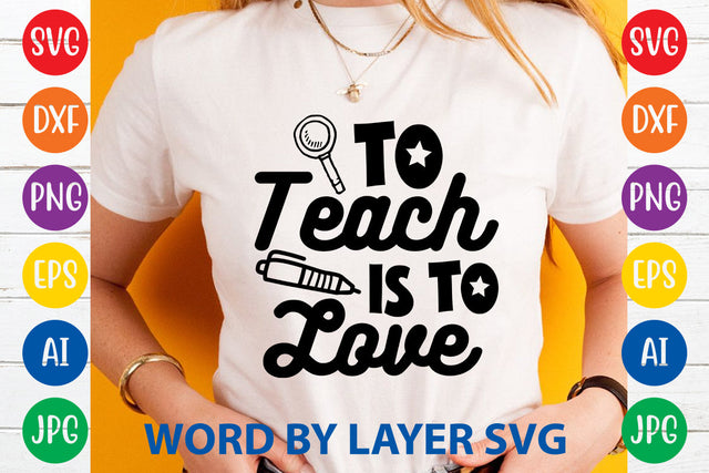 To Teach Is To Love, Teacher SVG Design SVG Rafiqul20606 