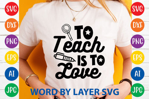 To Teach Is To Love, Teacher SVG Design SVG Rafiqul20606 
