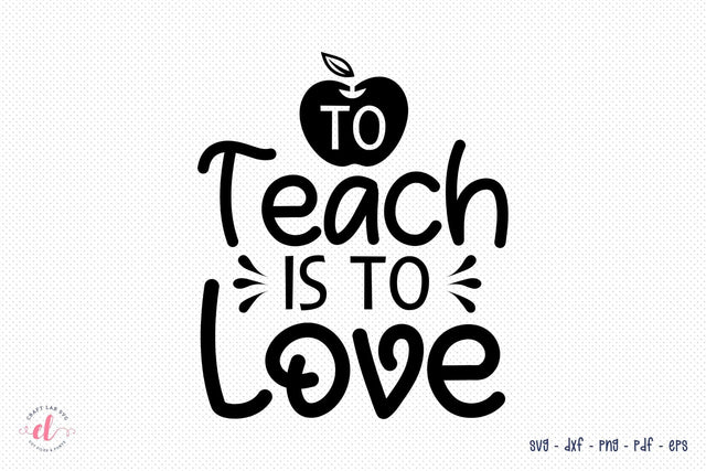 To Teach is to Love | Teacher SVG SVG CraftLabSVG 
