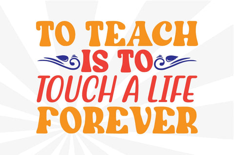 To Teach is to Touch a Life Forever SVG Craftlabsvg24 