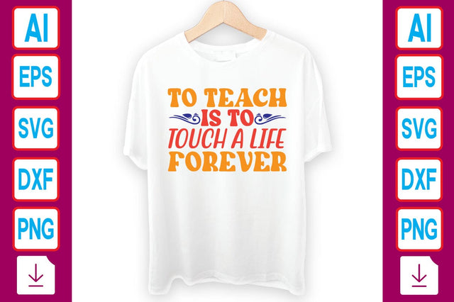To Teach is to Touch a Life Forever SVG Craftlabsvg24 