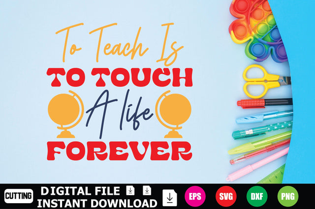 To Teach Is To Touch A Life Forever SVG Shahin alam 