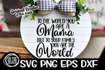 To The World - MAMA - Your Family The World SVG PNG EPS DXF SVG On the Beach Boutique 