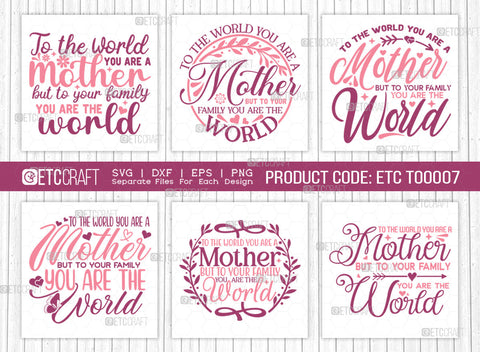 To The World You Are A Mother But To Your Family You Are The World SVG Cut File | Mother's Day Bundle Svg | Mom Lover Svg | Mothers Quote Design | ETC T00007 SVG ETC Craft 