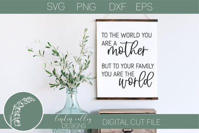 To The World You Are A Mother SVG-Mother's Day Quote SVG-Women SVG SVG Linden Valley Designs 