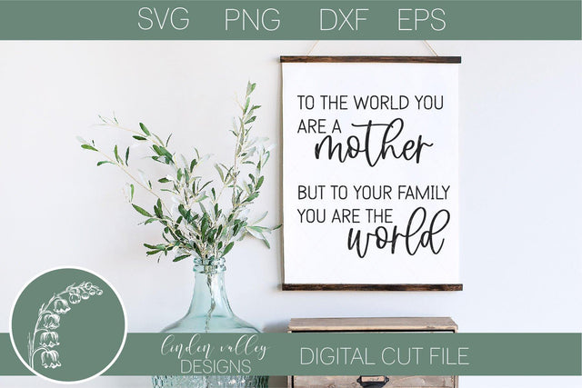 To The World You Are A Mother SVG-Mother's Day Quote SVG-Women SVG SVG Linden Valley Designs 