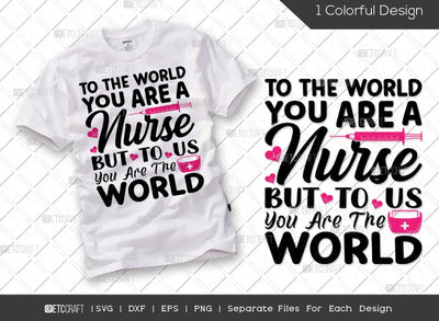 To The World You Are A Nurse But To Us You Are The World SVG Cut File | Nurse Saying Svg | Caregiver Svg | Nursing Life Svg | Funny Nurse Svg | Nursing Svg | Nurse Quote Svg SVG ETC Craft 