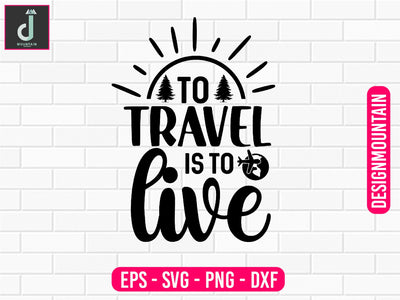 To travel is to live svg design SVG Alihossainbd 