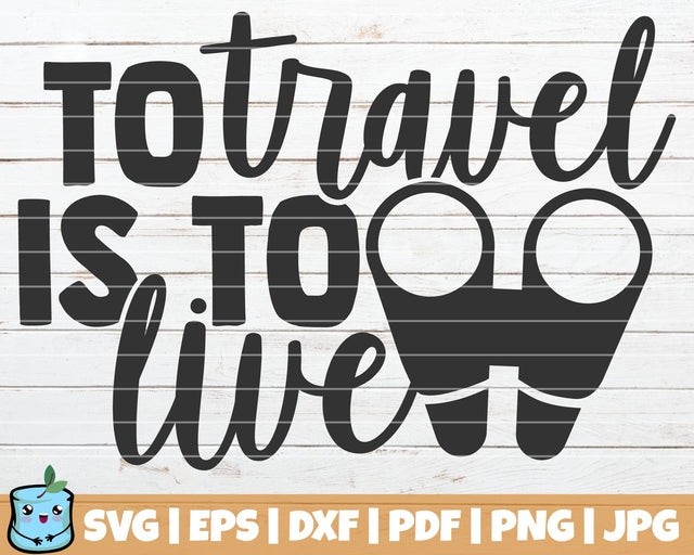 To Travel Is To Live SVG MintyMarshmallows 