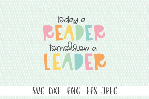 Today A Leader Tomorrow A Leader svg SVG Simply Cutz 