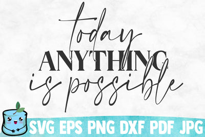 Today Anything Is Possible SVG Cut File SVG MintyMarshmallows 