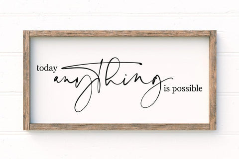 Today Anything Is Possible SVG SVG So Fontsy Design Shop 
