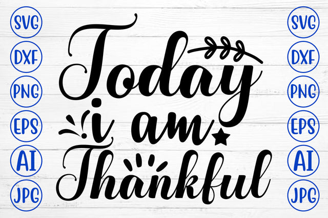Today I Am Thankful SVG Cut File SVG Syaman 