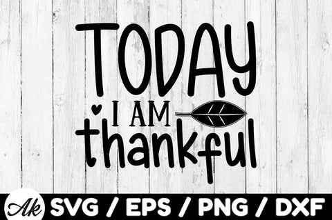 Today i am thankful svg SVG akazaddesign 