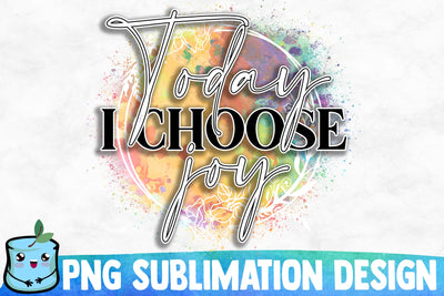 Today I Choose Joy Sublimation Design Sublimation MintyMarshmallows 
