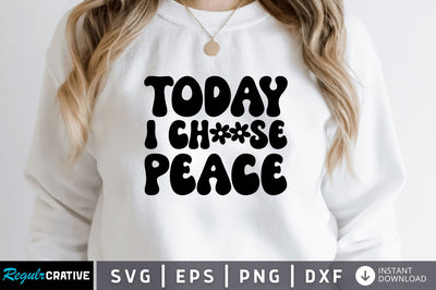 Today i choose peace SVG SVG Regulrcrative 