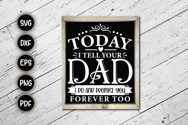 Today I Tell Your Dad I Do - Family Sign SVG SVG CraftLabSVG 