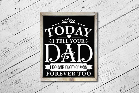 Today I Tell Your Dad I Do - Family Sign SVG SVG CraftLabSVG 