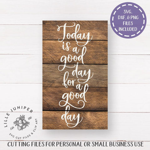 Today is a Good Day for a Good Day SVG | Family SVG | Farmhouse SVG SVG LilleJuniper 
