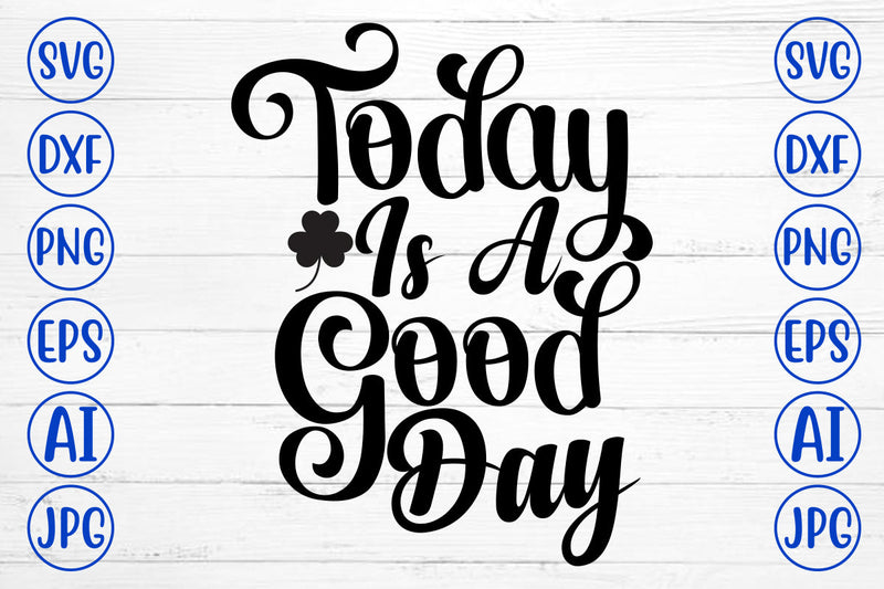 Today Is A Good Day SVG Cut File SVG Syaman 