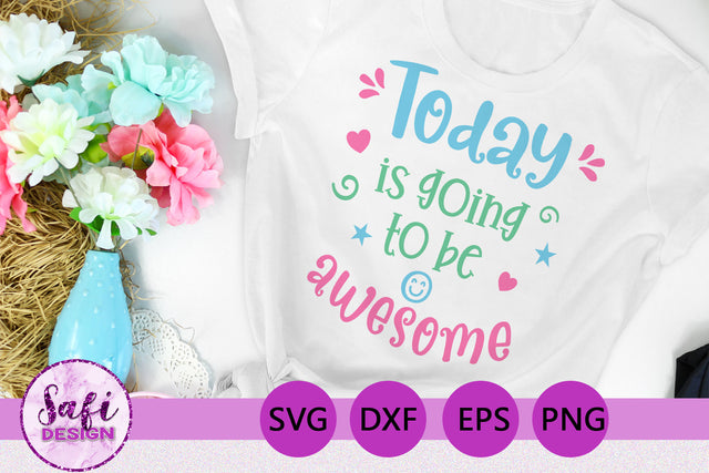Today is Going to Be Awesome SVG SVG Safi Design 