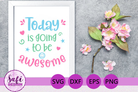 Today is Going to Be Awesome SVG SVG Safi Design 