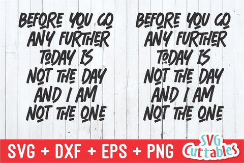 Today Is Not the Day And I Am Not The One svg - Funny Shirt svg - Funny Cut File - svg - dxf - eps - png - Cricut - Digital File SVG Svg Cuttables 