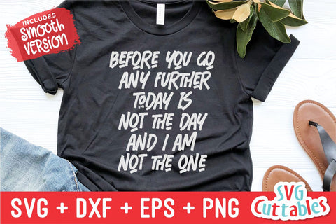 Today Is Not the Day And I Am Not The One svg - Funny Shirt svg - Funny Cut File - svg - dxf - eps - png - Cricut - Digital File SVG Svg Cuttables 