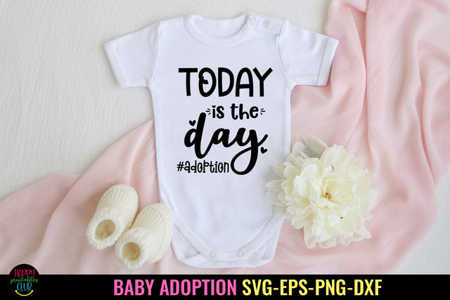 Today Is the Day SVG I Baby Adoption SVG I Foster Child SVG SVG Happy Printables Club 