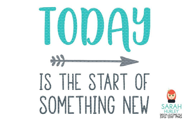 Today Is The Start Of Something New SVG Sarah Hurley 