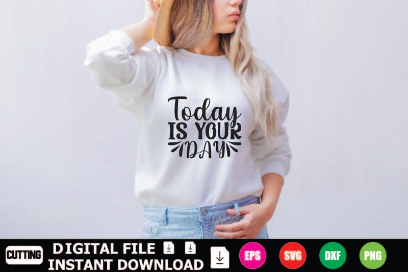 Today Is Your Day SVG Shahin alam 